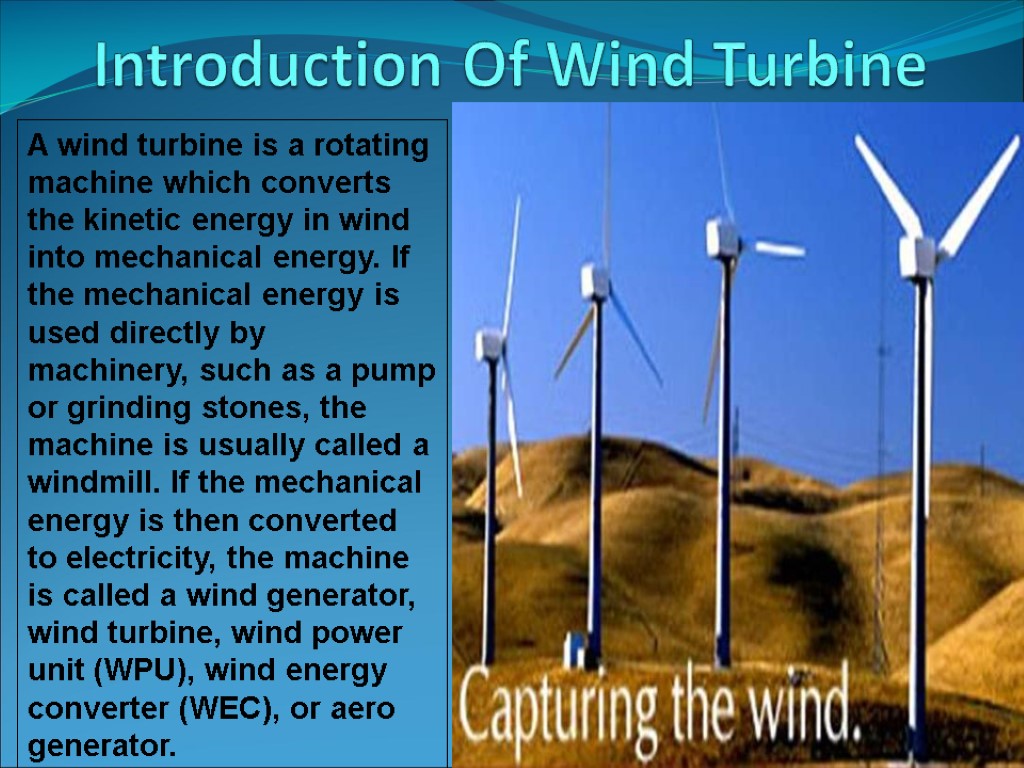 Introduction Of Wind Turbine A wind turbine is a rotating machine which converts the